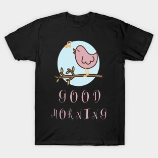 Good Morning Bird T-Shirt